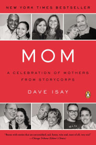 Title: Mom: A Celebration of Mothers from StoryCorps, Author: David Isay