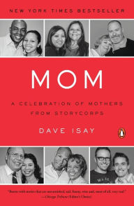 Title: Mom: A Celebration of Mothers from StoryCorps, Author: Dave Isay