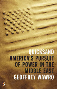 Title: Quicksand: America's Pursuit of Power in the Middle East, Author: Geoffrey Wawro