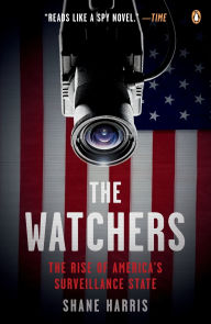 Title: The Watchers: The Rise of America's Surveillance State, Author: Shane Harris