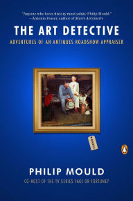 Title: The Art Detective: Adventures of an Antiques Roadshow Appraiser, Author: Philip Mould