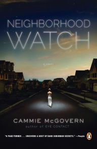 Title: Neighborhood Watch: A Novel, Author: Cammie McGovern