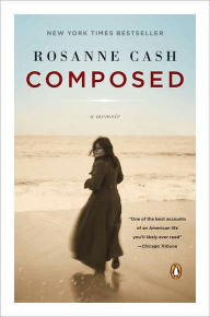 Title: Composed: A Memoir, Author: Rosanne Cash