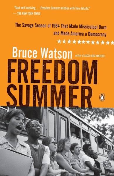 Freedom Summer: The Savage Season of 1964 That Made Mississippi Burn and Made America a Democracy