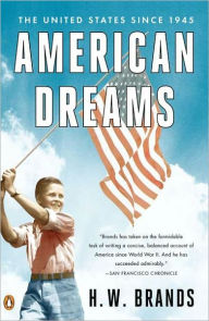 Title: American Dreams: The United States Since 1945, Author: H. W. Brands