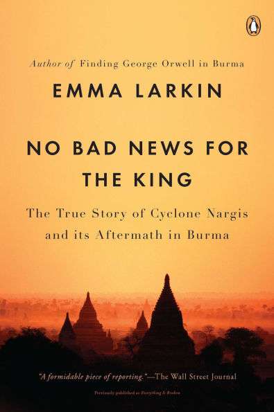 No Bad News for The King: True Story of Cyclone Nargis and Its Aftermath Burma
