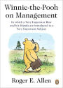 Winnie-the-Pooh on Management: In Which a Very Important Bear and His Friends Are Introduced to a Very Important Subject