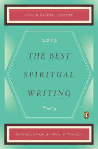 Title: The Best Spiritual Writing 2012, Author: Philip Zaleski