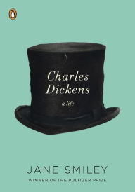 Title: Charles Dickens: A Life, Author: Jane Smiley