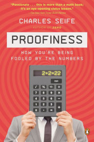 Title: Proofiness: How You're Being Fooled by the Numbers, Author: Charles Seife