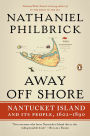 Away Off Shore: Nantucket Island and Its People, 1602-1890