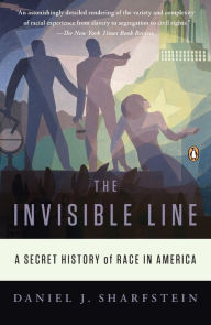 Title: The Invisible Line: A Secret History of Race in America, Author: Daniel J. Sharfstein