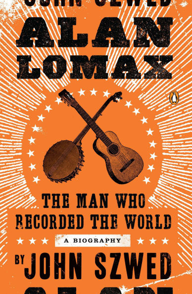 Alan Lomax: the Man Who Recorded World