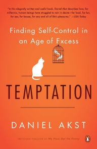 Title: Temptation: Finding Self-Control in an Age of Excess, Author: Daniel Akst