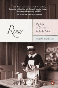 Title: Rose: My Life in Service to Lady Astor, Author: Rosina Harrison