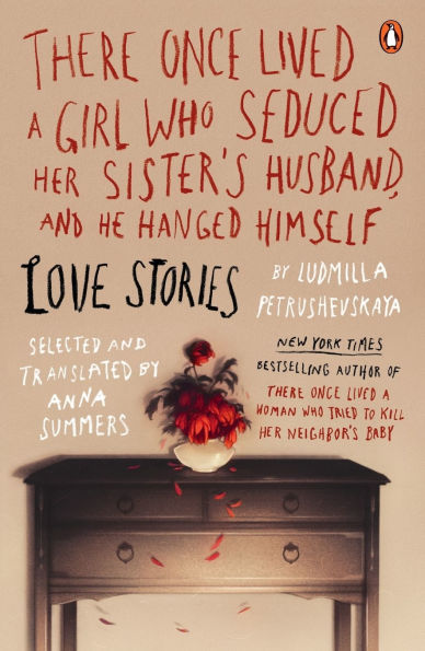 There Once Lived a Girl Who Seduced Her Sister's Husband, and He Hanged Himself: Love Stories