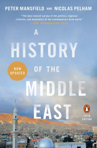 Title: A History of the Middle East: Fourth Edition, Author: Peter Mansfield