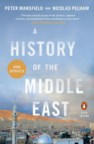 Title: A History of the Middle East: Fifth Edition, Author: Peter Mansfield