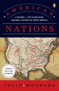 Title: American Nations: A History of the Eleven Rival Regional Cultures of North America, Author: Colin Woodard
