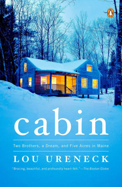 Cabin: Two Brothers, a Dream, and Five Acres Maine