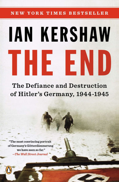 The End: Defiance and Destruction of Hitler's Germany, 1944-1945