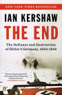 The End: The Defiance and Destruction of Hitler's Germany, 1944-1945