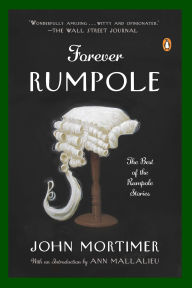 Title: Forever Rumpole: The Best of the Rumpole Stories, Author: John Mortimer