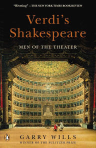 Title: Verdi's Shakespeare: Men of the Theater, Author: Garry Wills