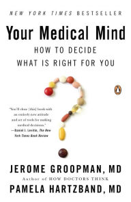 Title: Your Medical Mind: How to Decide What Is Right for You, Author: Jerome Groopman
