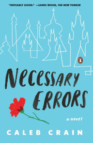 Title: Necessary Errors: A Novel, Author: Caleb Crain
