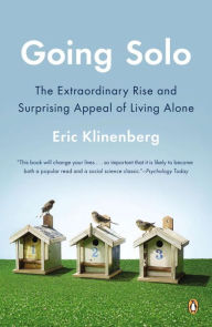 Title: Going Solo: The Extraordinary Rise and Surprising Appeal of Living Alone, Author: Eric Klinenberg