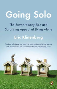 Title: Going Solo: The Extraordinary Rise and Surprising Appeal of Living Alone, Author: Eric Klinenberg