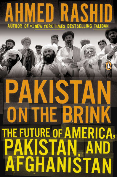 Pakistan on The Brink: Future of America, Pakistan, and Afghanistan