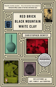 Title: Red Brick, Black Mountain, White Clay: Reflections on Art, Family, and Survival, Author: Christopher Benfey