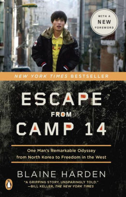 Title: Escape from Camp 14: One Man's Remarkable Odyssey from North Korea to Freedom in the West, Author: Blaine Harden