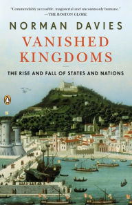 Title: Vanished Kingdoms: The Rise and Fall of States and Nations, Author: Norman Davies