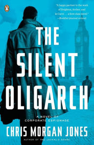 Title: The Silent Oligarch: A Novel, Author: Christopher Morgan Jones