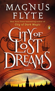 Title: City of Lost Dreams: A Novel, Author: Magnus Flyte