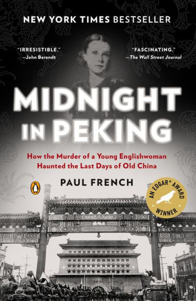 Midnight in Peking: How the Murder of a Young Englishwoman Haunted the Last Days of Old China