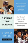 Alternative view 1 of Saving the School: One Woman's Fight for the Kids That Education Reform Left Behind