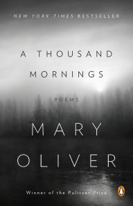 Title: A Thousand Mornings, Author: Mary Oliver