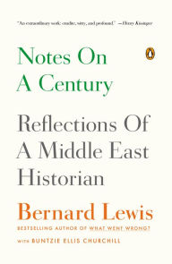 Title: Notes on a Century: Reflections of a Middle East Historian, Author: Bernard Lewis