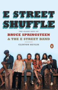 Title: E Street Shuffle: The Glory Days of Bruce Springsteen and the E Street Band, Author: Clinton Heylin