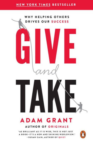 Give and Take: Why Helping Others Drives Our Success