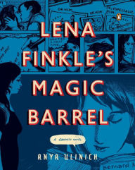 Title: Lena Finkle's Magic Barrel, Author: Anya Ulinich