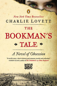 Title: The Bookman's Tale: A Novel of Obsession, Author: Charlie Lovett
