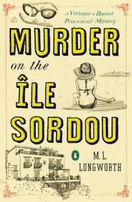 Title: Murder on the Ile Sordou (Provençal Mystery #4), Author: M. L. Longworth