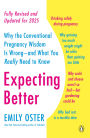 Expecting Better: Why the Conventional Pregnancy Wisdom Is Wrong--and What You Really Need to Know