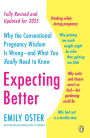 Expecting Better: Why the Conventional Pregnancy Wisdom Is Wrong--and What You Really Need to Know