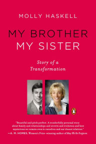 Title: My Brother My Sister: Story of a Transformation, Author: Molly Haskell